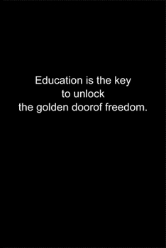 Paperback Education is the key to unlock the golden door of freedom.: Journal or Notebook (6x9 inches) with 120 doted pages. Book