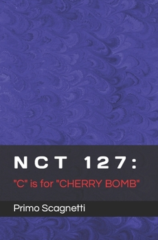 Paperback Nct 127: C is for CHERRY BOMB Book