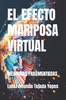 Paperback El Efecto Mariposa Virtual: Memorias Fragmentadas [Spanish] Book