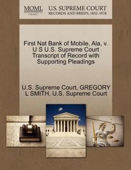 Paperback First Nat Bank of Mobile, ALA, V. U S U.S. Supreme Court Transcript of Record with Supporting Pleadings Book