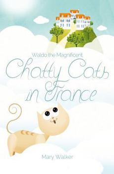 Paperback Chatty Cats in France: Waldo the Magnificent Book