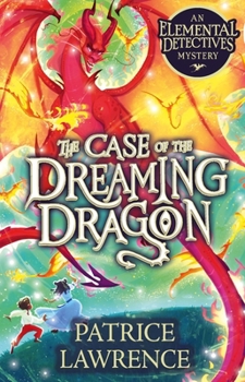 Paperback The Case of the Dreaming Dragon: An Elemental Detectives Mystery Book
