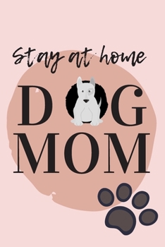 Stay At Home Dog Mom Journal: (Pink Blank Lined Journal for Dog Lovers and Owners)