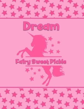 Paperback Dream Fairy Sweet Pickle: Personalized Draw & Write Book with Her Unicorn Name - Word/Vocabulary List Included for Story Writing Book