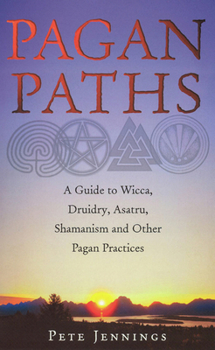 Paperback Pagan Paths: A Guide to Wicca, Druidry, Asatru, Shamanism and Other Pagan Practices Book