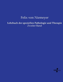 Lehrbuch der speziellen Pathologie und Therapie: Zweiter Band