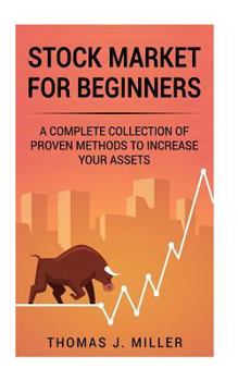 Paperback Stock Market For Beginners: A complete collections of proven methods to increase your assets Book