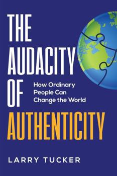 Paperback The Audacity of Authenticity: How Ordinary People Can Change the World Book