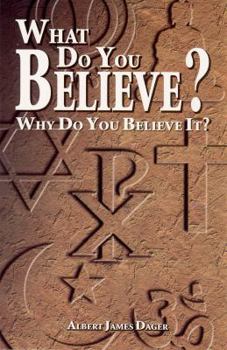 Paperback What Do You Believe; Why Do You Believe It? Book