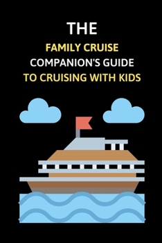 The Family Cruise Companion's Guide to Cruising with Kids