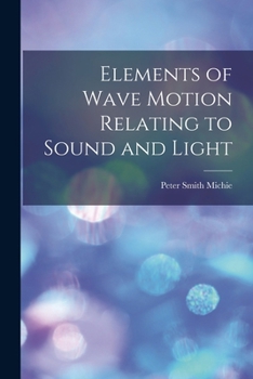 Paperback Elements of Wave Motion Relating to Sound and Light Book
