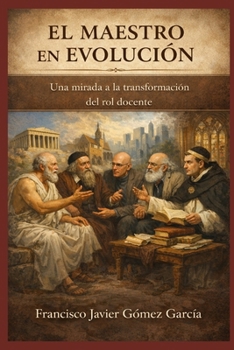 Paperback El Maestro En Evolución: Una Mirada a la Transformación del Rol Docente [Spanish] Book