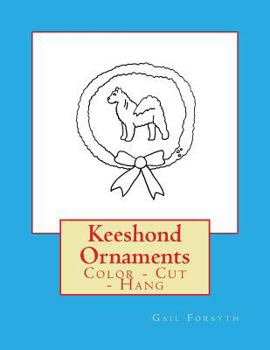 Paperback Keeshond Ornaments: Color - Cut - Hang Book