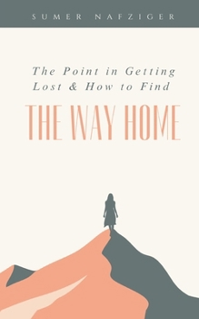 Paperback The Point in Getting Lost & How to Find the Way Home Book