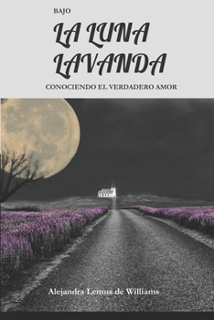 Paperback Bajo La Luna Lavanda: Conociendo El Verdadero Amor [Spanish] Book