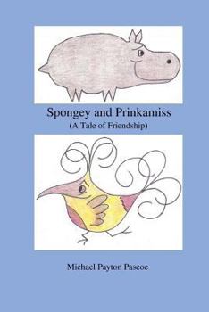 Spongey and Prinkamiss: (A Tale of Friendship)