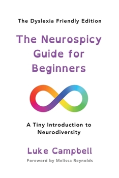 Paperback The Neurospicy Guide for Beginners: A Tiny Introduction to Neurodiversity - Dyslexia-Friendly Edition Book