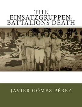 Paperback The Einsatzgruppen, battalions death Book