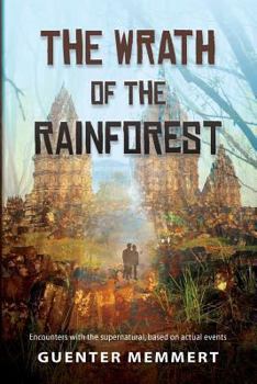 Paperback The Wrath of the Rainforest: Encounters with the supernatural, based on actual events Book