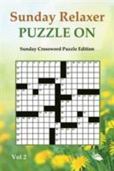 Paperback Sunday Relaxer Puzzle On Vol 2: Sunday Crossword Puzzle Edition Book