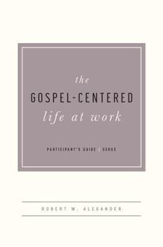 Paperback The Gospel-Centered Life at Work -Participant's Guide Book