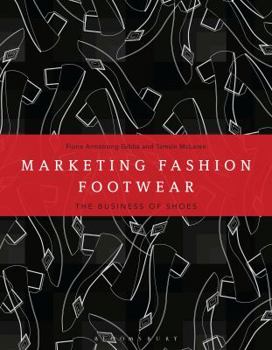 Marketing Fashion Footwear: The Business of Shoes - Book  of the Required Reading Range