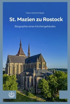 St. Marien Zu Rostock : Biographie Eines Kirchengebaudes