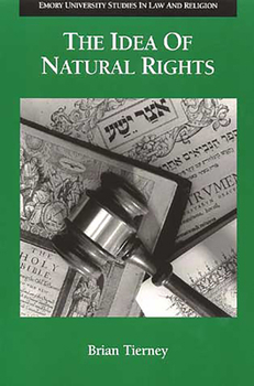 Paperback The Idea of Natural Rights: Studies on Natural Rights, Natural Law, and Church Law, 1150-1625 Book