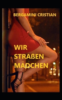 WIR STRAßENMADCHEN (German Edition)