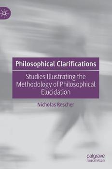 Hardcover Philosophical Clarifications: Studies Illustrating the Methodology of Philosophical Elucidation Book