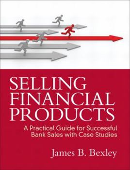 Paperback Selling Financial Products: A Practical Guide for Successful Bank Sales With Case Studies Book