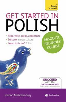 Paperback Get Started in Polish Absolute Beginner Course: The Essential Introduction to Reading, Writing, Speaking and Understanding a New Language Book