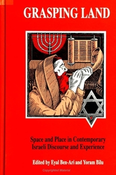 Paperback Grasping Land: Space and Place in Contemporary Israeli Discourse and Experience Book
