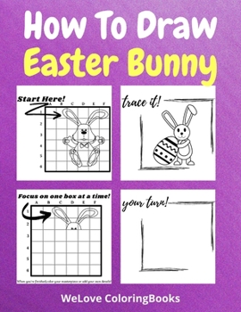 Paperback How To Draw Easter Bunny: A Step-by-Step Drawing and Activity Book for Kids to Learn to Draw Easter Bunny Book