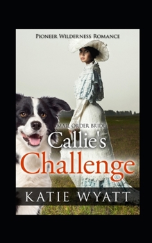 Callie's Challenge - Book #14 of the Pioneer Wilderness
