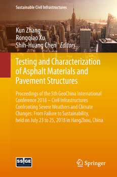 Paperback Testing and Characterization of Asphalt Materials and Pavement Structures: Proceedings of the 5th Geochina International Conference 2018 - Civil Infra Book