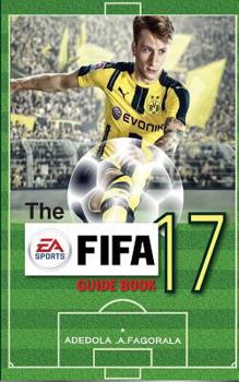 Paperback The Fifa 17 Guidebook: Fifa 17 Book