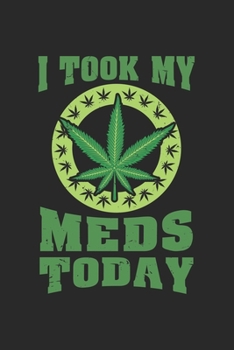 i took my Meds Today: CBD ÖL VERKÄUFER Notizbuch A5 120 Seiten! Cannabis Taschen Notizbuch I Terminkalender I Geschenk für Cannabis Schmerz, Krebs ... Geschenksidee für Kiffer, CBD ÖL Konsumenten