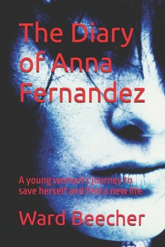 Paperback The Diary of Anna Fernandez: A young woman's journey to save herself a world gone mad and find a new life Book