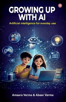 Paperback Growing Up with AI: Artificial intelligence for Everyday Use Book