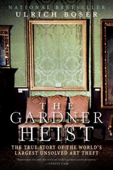 Paperback The Gardner Heist: The True Story of the World's Largest Unsolved Art Theft Book