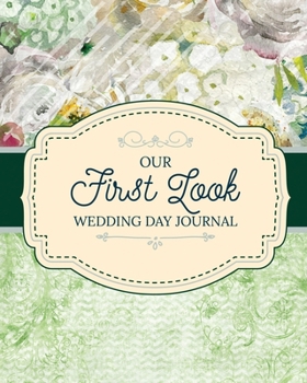 Paperback Our First Look Wedding Day Journal: Wedding Day Bride and Groom Love Notes Book