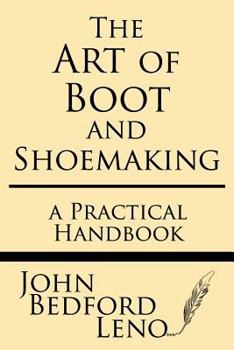 Paperback The Art of Boot and Shoemaking: A Practical Handbook Book