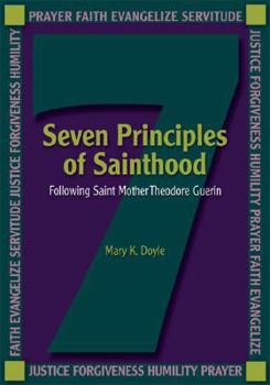 Paperback Seven Principles of Sainthood: Following St. Mother Theodore Guerin Book