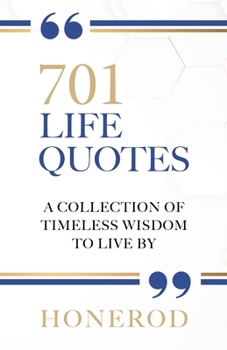 Paperback 701 Life Quotes: A Collection of Timeless Wisdom to Live By Book