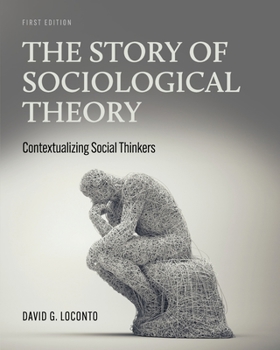 Paperback The Story of Sociological Theory: Contextualizing Social Thinkers Book