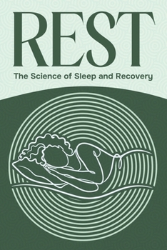 Rest: The Science of Sleep and Recovery (Six Pillars of Wellness)