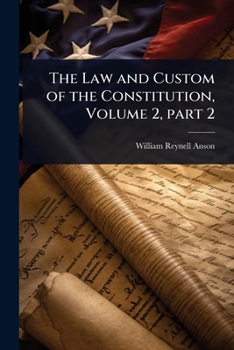 Paperback The Law and Custom of the Constitution, Volume 2, part 2 Book