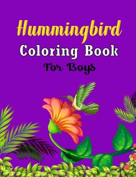 Paperback Hummingbird Coloring Book For Boys: Ultimate Relaxation Motivational strees relieving Design (Cute Gifts For Boys) Book