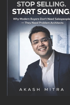 Paperback Stop Selling. Start Solving.: Why Modern Buyers Don't Need Salespeople - They Need Problem Architects Book